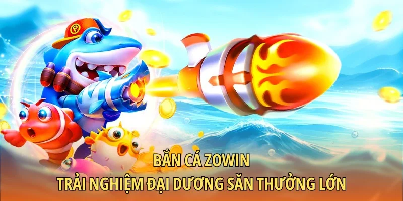 Bắn cá Zowin
