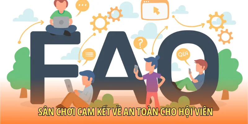 Sân chơi cam kết về an toàn cho hội viên