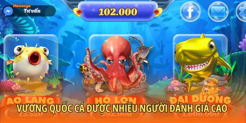 Vương quốc cá được nhiều người đánh giá cao
