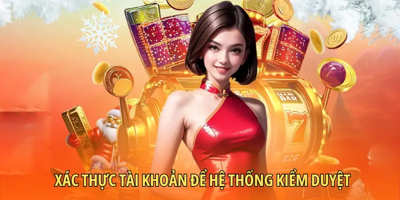 Xác thực tài khoản để hệ thống kiểm duyệt