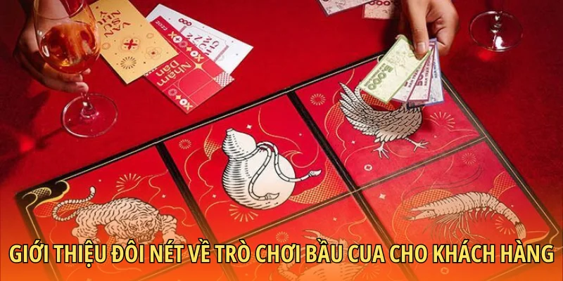 Giới thiệu đôi nét về trò chơi bầu cua cho khách hàng