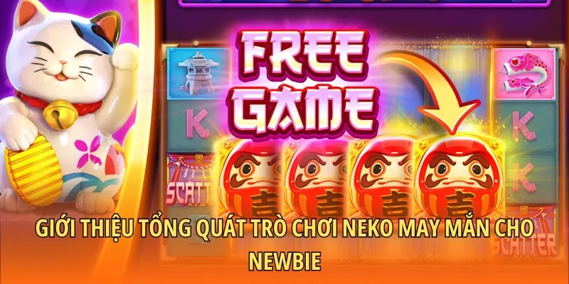 Giới thiệu tổng quát trò chơi Neko may mắn cho Newbie
