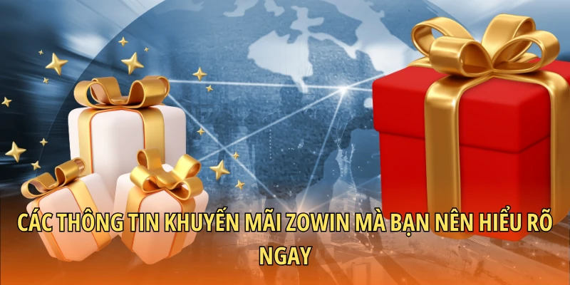 Các thông tin khuyến mãi Zowin mà bạn nên hiểu rõ ngay