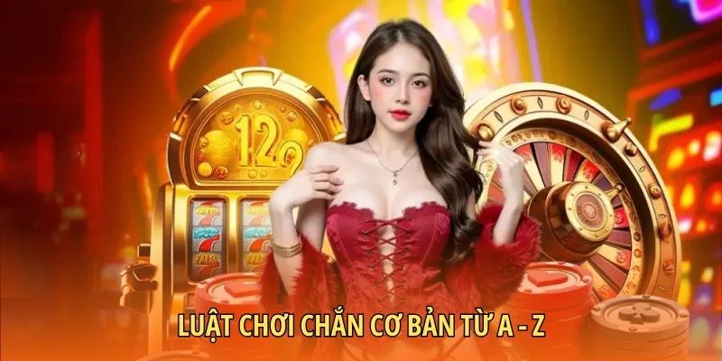 Luật chơi Chắn cơ bản từ A - Z