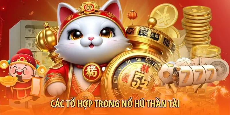 Các tổ hợp trong nổ hũ thần tài